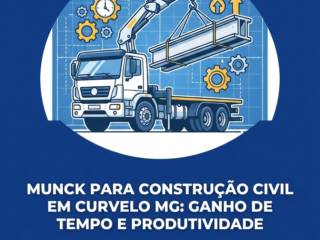 Munck Para Construção Civil Em Curvelo MG: Ganho De Tempo E Produtividade
