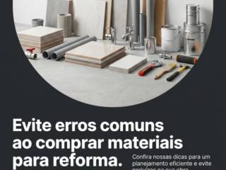 Evite erros comuns ao comprar materiais para reforma.