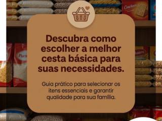 Descubra como escolher a melhor cesta básica para suas necessidades