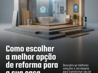 Como escolher a melhor opção de reforma para a sua casa