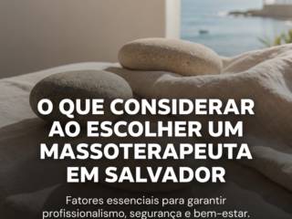O que considerar ao escolher um massoterapeuta em Salvador