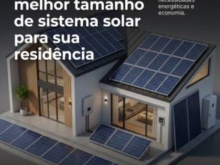 Como escolher o melhor tamanho de sistema solar para sua residência