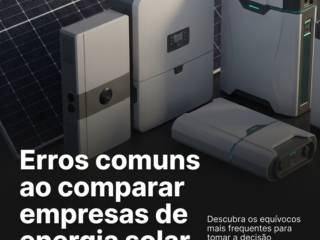Erros comuns ao comparar empresas de energia solar