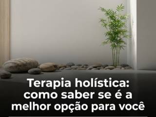 Terapia holística: como saber se é a melhor opção para você