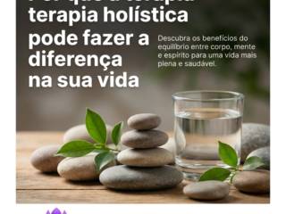 Por que a terapia holística pode fazer a diferença na sua vida