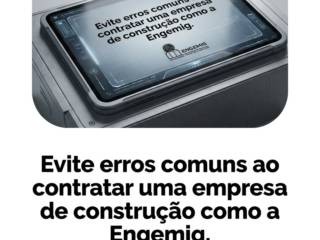 Evite erros comuns ao contratar uma empresa de construção como a Engemig