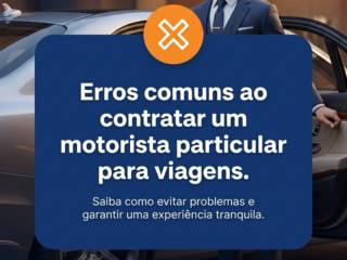 Erros comuns ao contratar um motorista particular para viagens