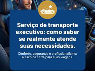 Serviço de transporte executivo: como saber se realmente atende suas necessidades