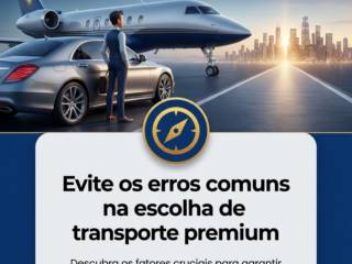 Evite os erros comuns na escolha de transporte premium