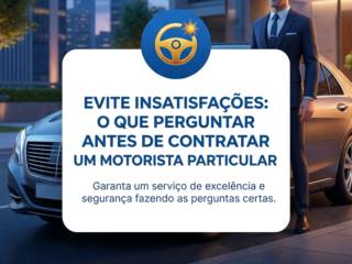 Evite insatisfações: o que perguntar antes de contratar um motorista particular