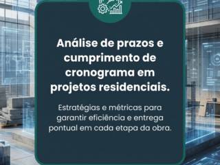 Análise de prazos e cumprimento de cronograma em projetos residenciais