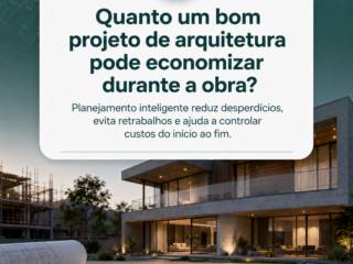 Quanto um bom projeto de arquitetura pode economizar durante a obra?