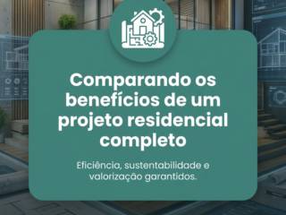 Comparando os benefícios de um projeto residencial completo