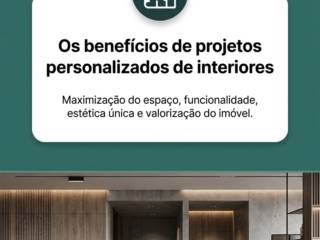 Os benefícios de projetos personalizados de interiores