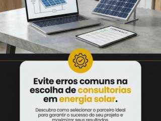 Evite erros comuns na escolha de consultorias em energia solar.