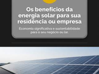 Os benefícios da energia solar para sua residência ou empresa