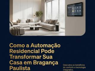Como a Automação Residencial Pode Transformar Sua Casa em Bragança Paulista