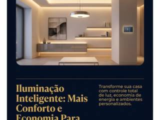 Iluminação Inteligente: Mais Conforto e Economia Para Sua Residência