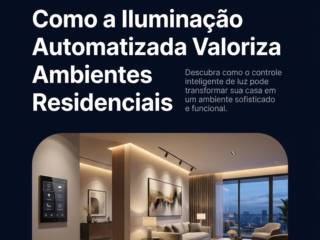 Como a Iluminação Automatizada Valoriza Ambientes Residenciais