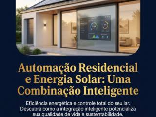 Automação Residencial e Energia Solar: Uma Combinação Inteligente