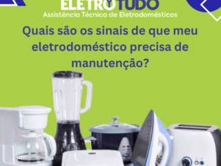 Quais são os sinais de que meu eletrodoméstico precisa de manutenção?