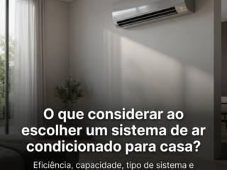 O que considerar ao escolher um sistema de ar condicionado para casa?