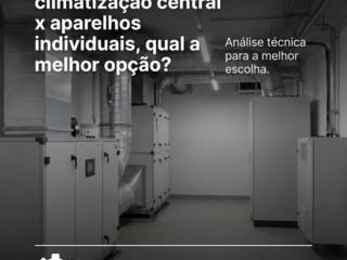Comparativo: climatização central x aparelhos individuais, qual a melhor opção?