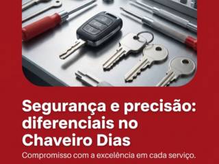 Segurança e precisão: diferenciais no Chaveiro Dias