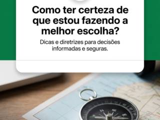 Como ter certeza de que estou fazendo a melhor escolha?