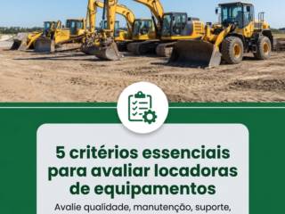 5 critérios essenciais para avaliar locadoras de equipamentos