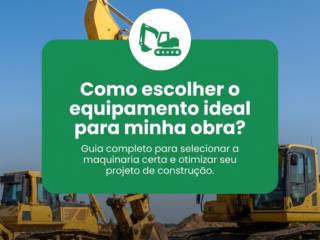 Como escolher o equipamento ideal para minha obra?