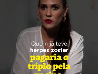 Acredite: quem já teve Herpes Zoster pagaria o triplo pela vacina