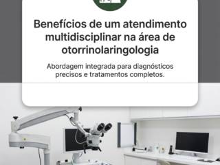 Benefícios de um atendimento multidisciplinar na área de otorrinolaringologia