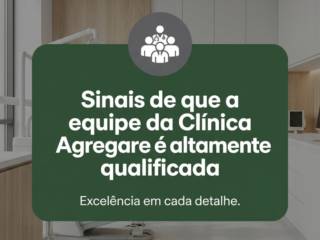 Sinais de que a equipe da Clínica Agregare é altamente qualificada