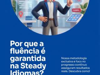Por que a fluência é garantida na Steady Idiomas?