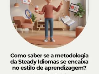 Como saber se a metodologia da Steady Idiomas se encaixa no meu estilo de aprendizagem?