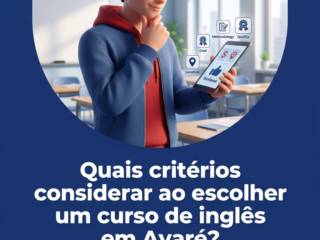 Quais critérios considerar ao escolher um curso de inglês em Avaré?