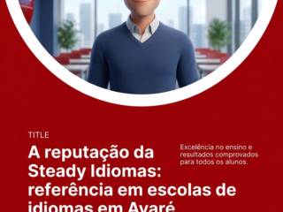 A reputação da Steady Idiomas: referência em escolas de idiomas em Avaré