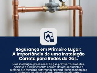 Segurança em Primeiro Lugar: A Importância de uma Instalação Correta para Redes de Gás