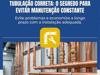Tubulação Correta: O Segredo Para Evitar Manutenção Constante