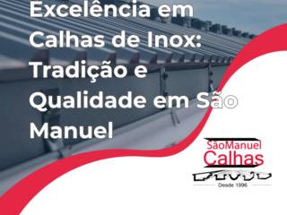 Excelência em Calhas de Inox: Tradição e Qualidade em São Manuel