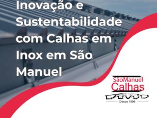 Inovação e Sustentabilidade com Calhas em Inox em São Manuel