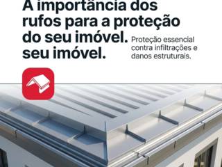 A importância dos rufos para a proteção do seu imóvel.