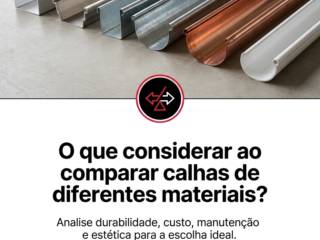 O que considerar ao comparar calhas de diferentes materiais?