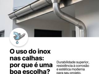 O uso do inox nas calhas: por que é uma boa escolha?