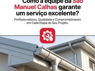 Como a equipe da São Manuel Calhas garante um serviço excelente?