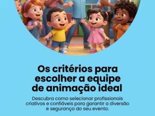 Os critérios para escolher a equipe de animação ideal