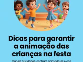 Dicas para garantir a animação das crianças na festa