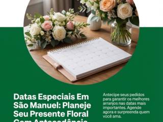 Datas Especiais Em São Manuel: Planeje Seu Presente Floral Com Antecedência