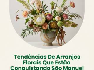 Tendências De Arranjos Florais Que Estão Conquistando São Manuel